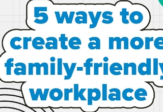 5 ways to create a more family-friendly workplace – and why it matters for everyone